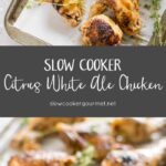 Slow Cooker Citrus White Ale Chicken