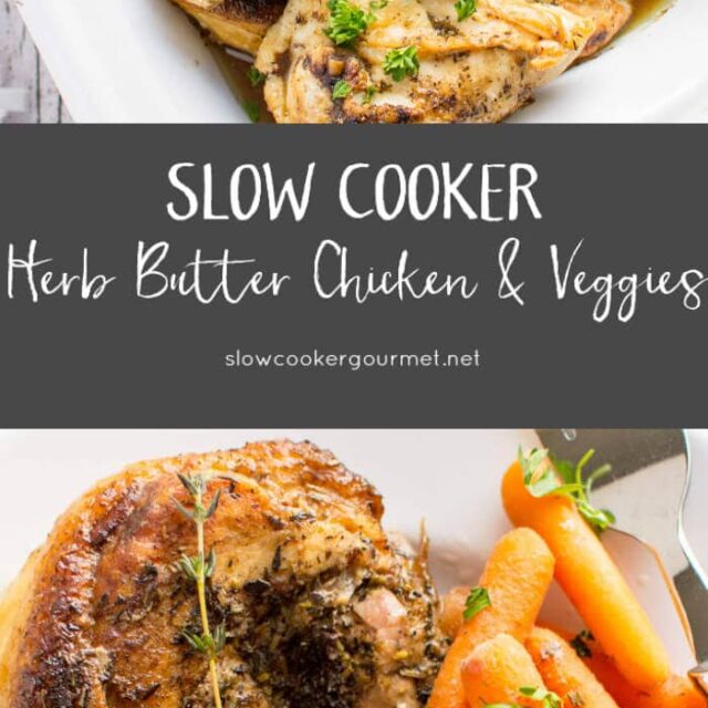 Slow Cooker Herb Butter Chicken and Veggies Slow Cooker Gourmet