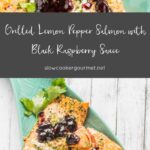 Grilled Lemon Pepper Salmon with Black Raspberry Sauce