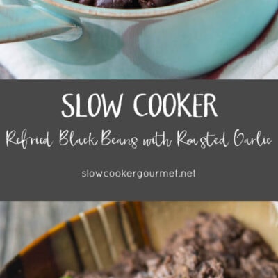 Slow Cooker Refried Black Beans with Roasted Garlic