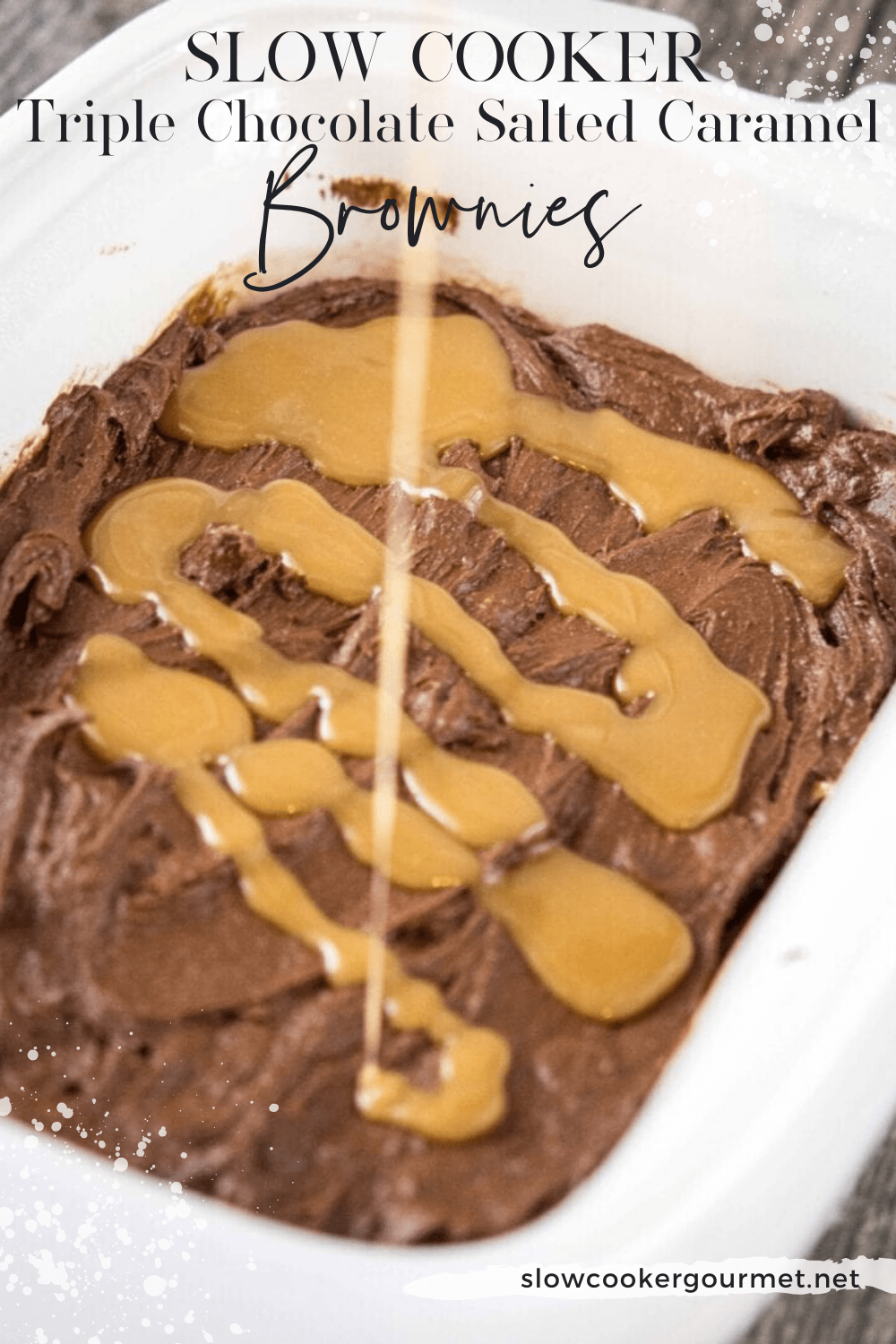 Slow Cooker Triple Chocolate Salted Caramel Brownies - Slow Cooker Gourmet