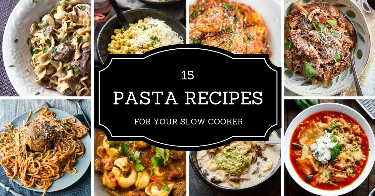 25 Best Slow Cooker Pasta Recipes - Slow Cooker Gourmet