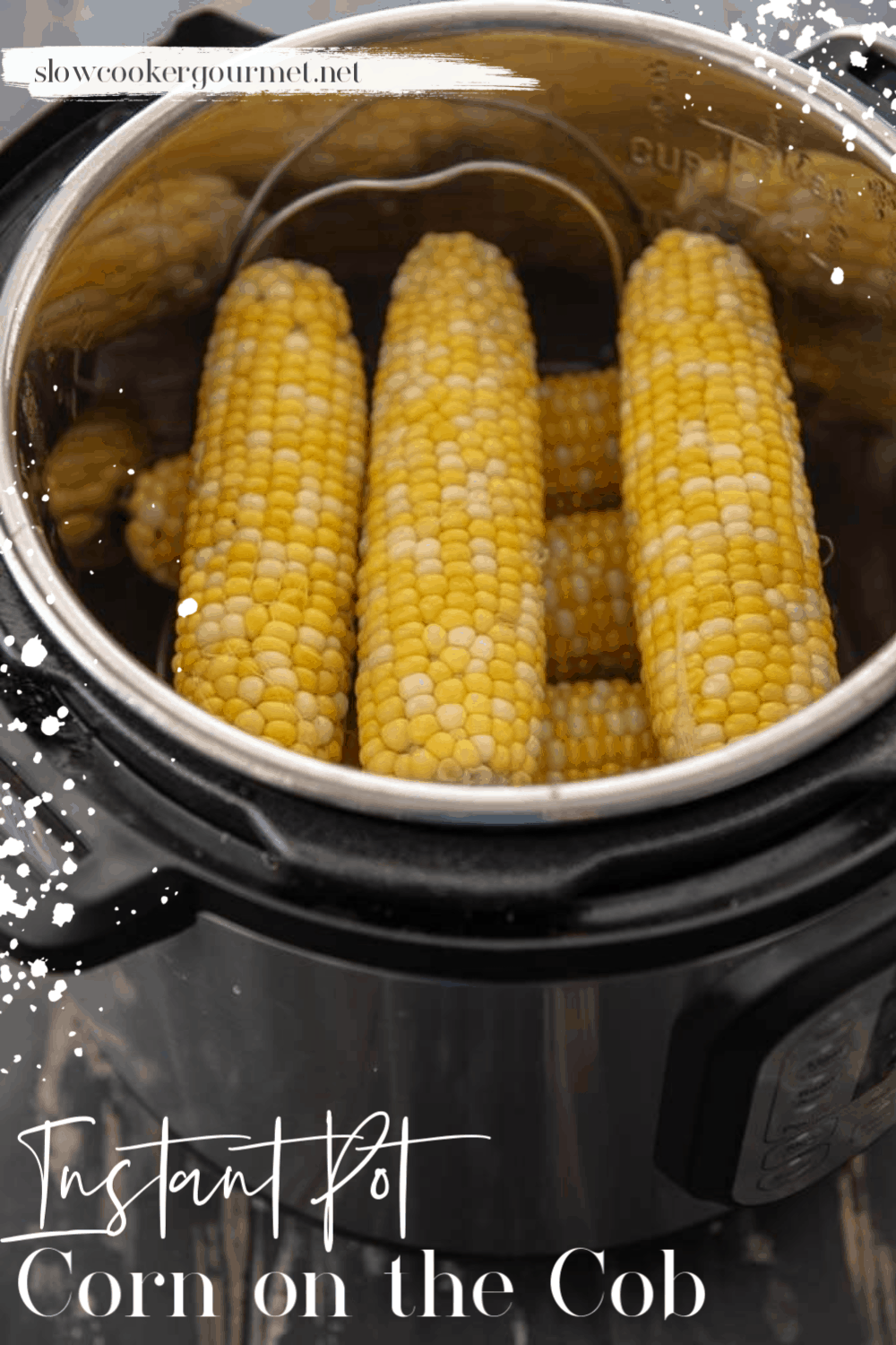 Instant Pot Corn on the Cob - Slow Cooker Gourmet