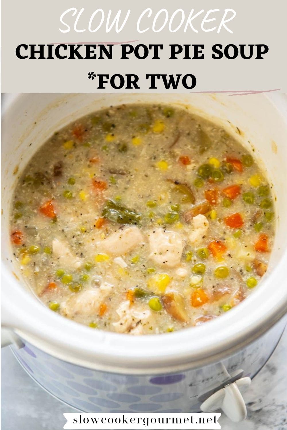 Slow Cooker Chicken Pot Pie Soup {for two} - Slow Cooker Gourmet