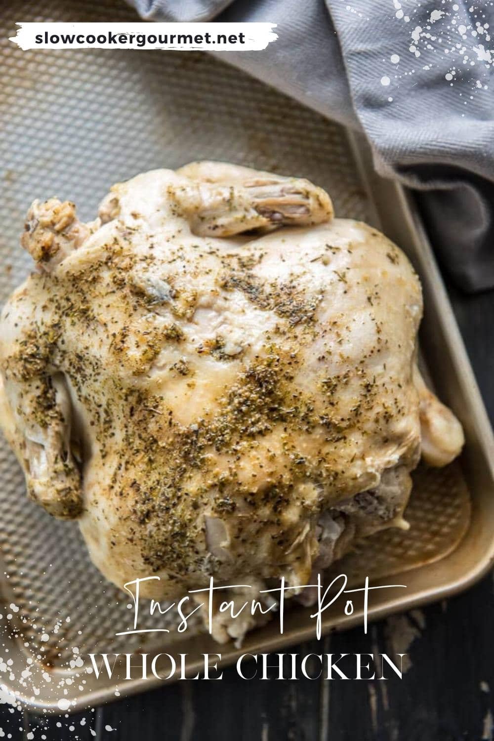 Instant Pot Whole Chicken - Slow Cooker Gourmet