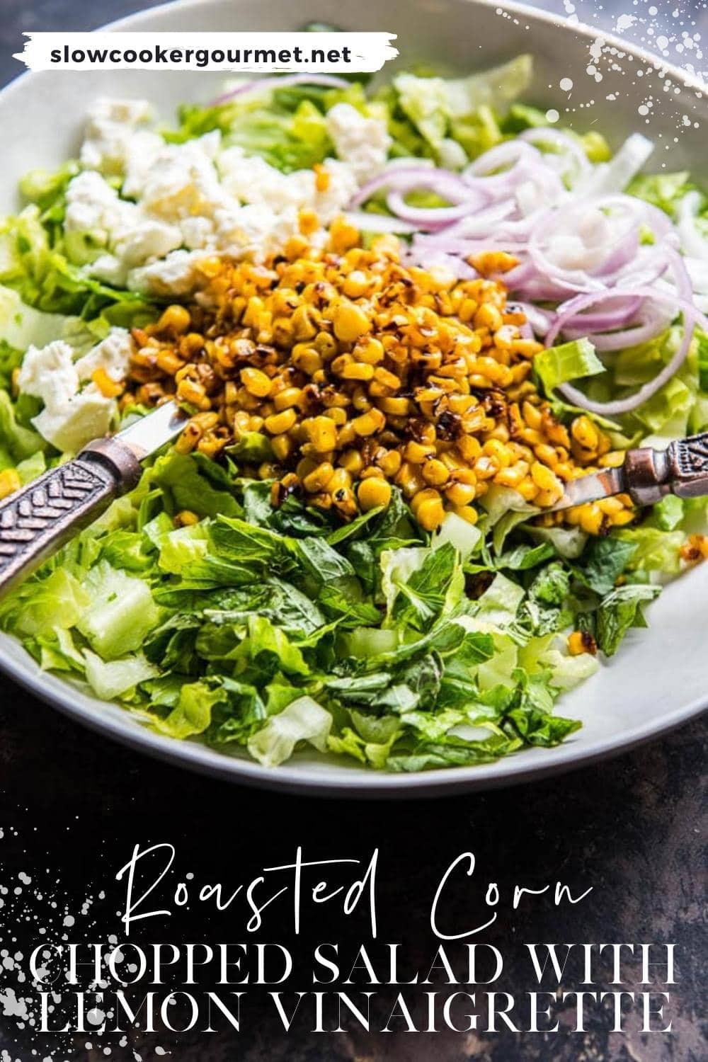 Roasted Corn Chopped Salad with Lemon Vinaigrette - Slow Cooker Gourmet