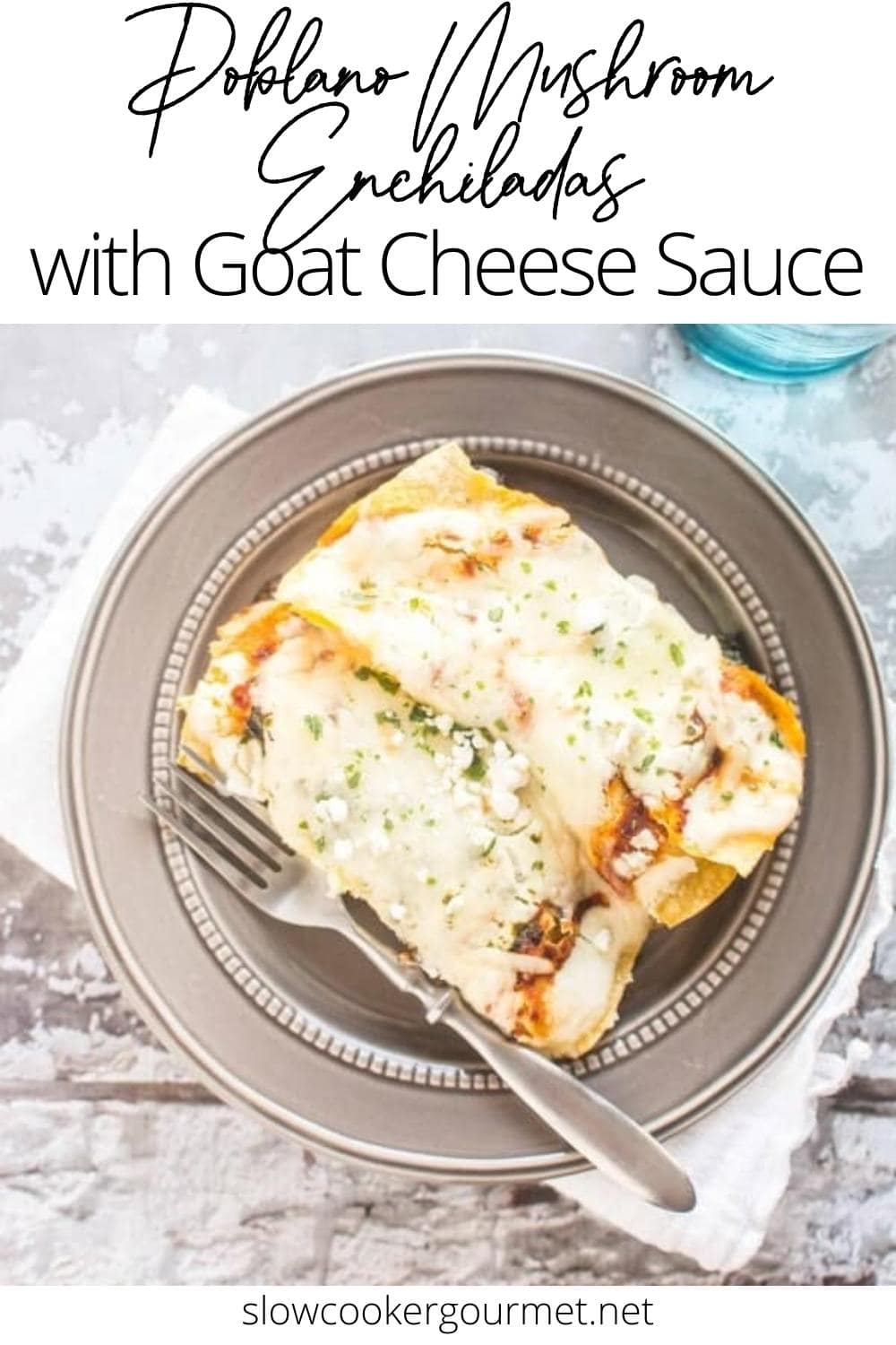 Poblano Mushroom Enchiladas with Goat Cheese Sauce Slow Cooker Gourmet