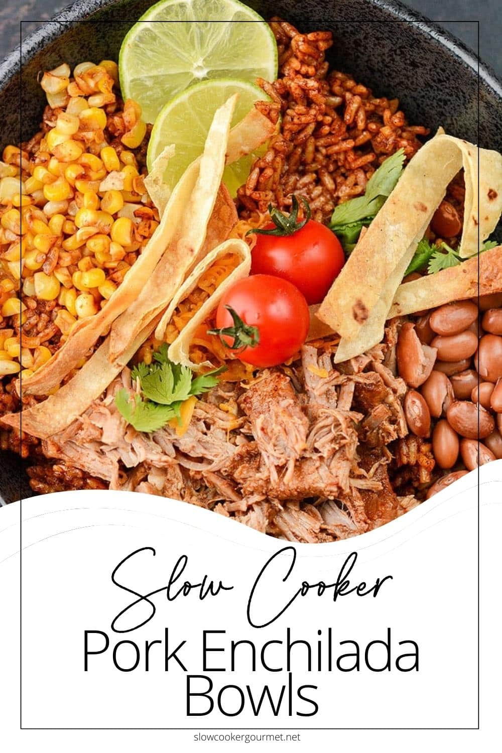 Slow Cooker Pork Enchilada Bowls Slow Cooker Gourmet